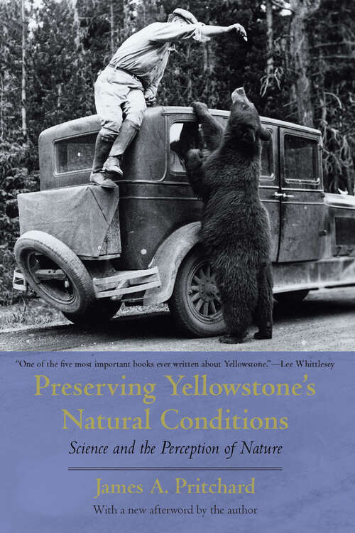 Book cover of Preserving Yellowstone's Natural Conditions: Science and the Perception of Nature (Second Edition)