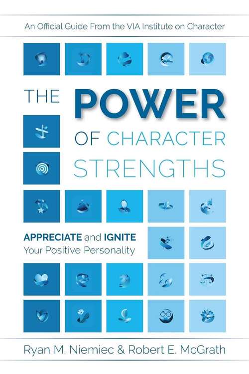 Book cover of The Power Of Character Strengths: Appreciate And Ignite Your Positive Personality