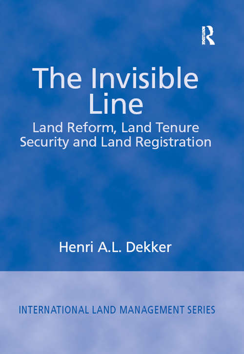 Book cover of The Invisible Line: Land Reform, Land Tenure Security and Land Registration (International Land Management Series)