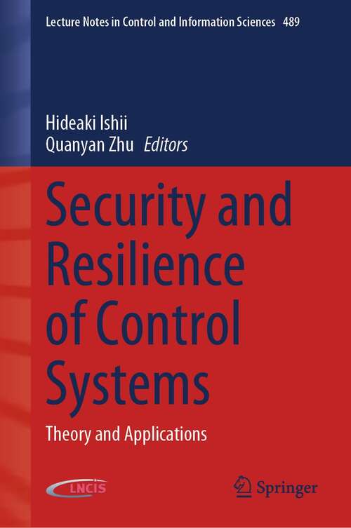 Book cover of Security and Resilience of Control Systems: Theory and Applications (1st ed. 2022) (Lecture Notes in Control and Information Sciences #489)