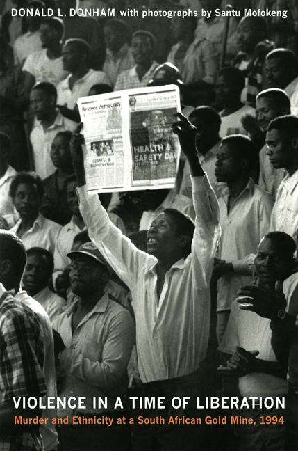 Book cover of Violence in a Time of Liberation: Murder and Ethnicity at a South African Gold Mine, 1994