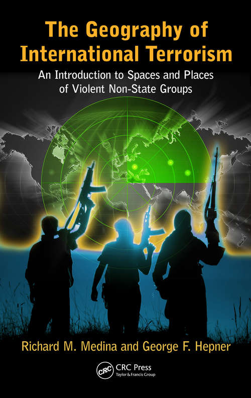 Book cover of The Geography of International Terrorism: An Introduction to Spaces and Places of Violent Non-State Groups