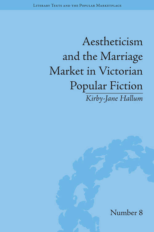 Book cover of Aestheticism and the Marriage Market in Victorian Popular Fiction: The Art of Female Beauty (Literary Texts and the Popular Marketplace #8)