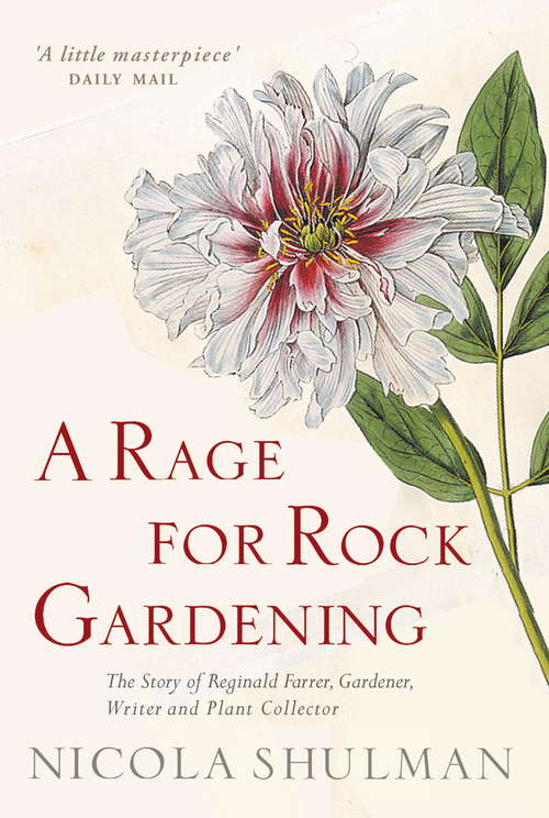 Book cover of A Rage for Rock Gardening: The Story of Reginald Farrer, Gardener, Writer and Plant Collector