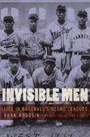 Book cover of Invisible Men: Life In Baseball's Negro Leagues