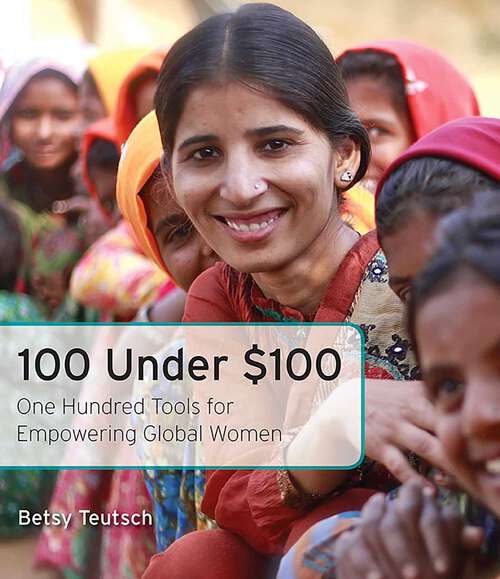 Book cover of 100 Under $100: One Hundred Tools for Empowering Global Women