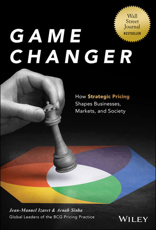 Book cover of Game Changer: How Strategic Pricing Shapes Businesses, Markets, and Society