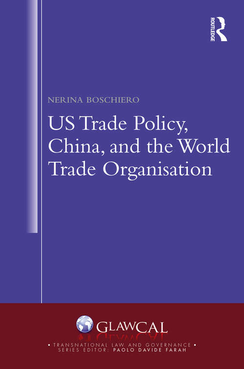 Book cover of US Trade Policy, China and the World Trade Organisation (Transnational Law and Governance)