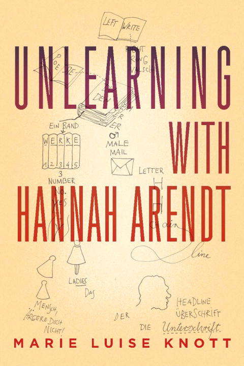 Book cover of Unlearning with Hannah Arendt