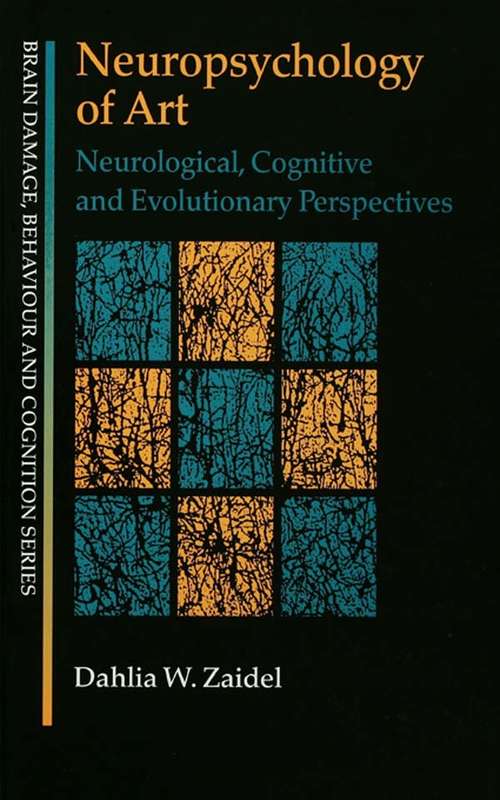 Book cover of Neuropsychology of Art: Neurological, Cognitive and Evolutionary Perspectives (2) (Brain, Behaviour and Cognition)