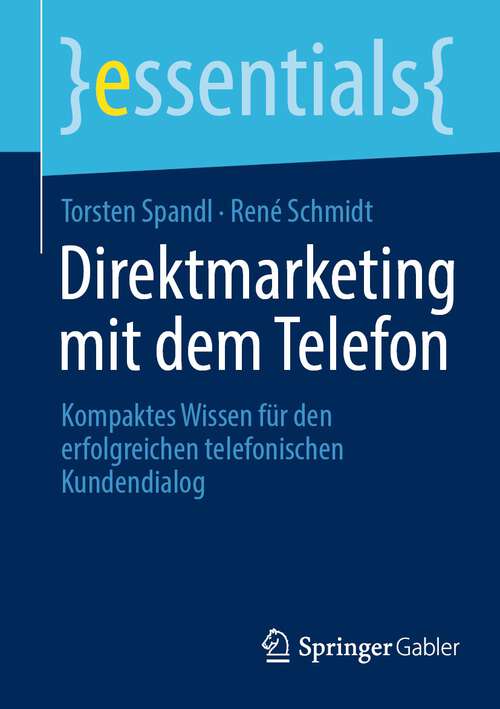 Book cover of Direktmarketing mit dem Telefon: Kompaktes Wissen für den erfolgreichen telefonischen Kundendialog (1. Aufl. 2022) (essentials)