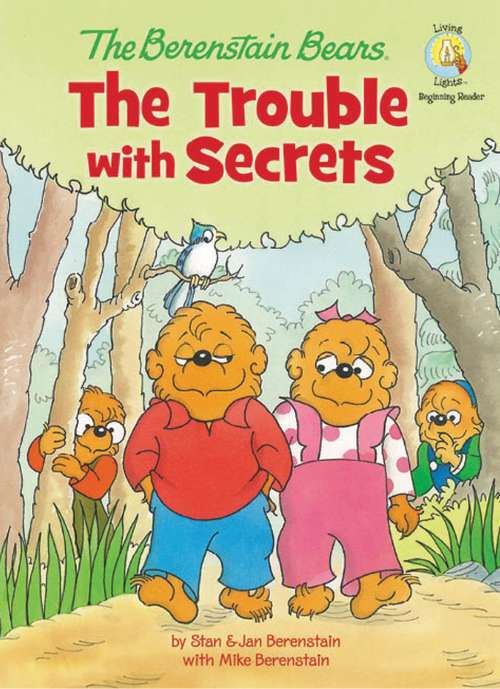 Book cover of The Berenstain Bears: The Trouble with Secrets (Berenstain Bears/Living Lights)