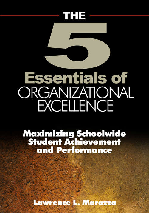 Book cover of The Five Essentials of Organizational Excellence: Maximizing Schoolwide Student Achievement and Performance