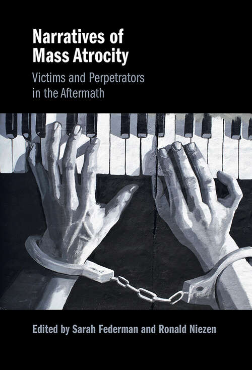 Book cover of Narratives of Mass Atrocity: Victims and Perpetrators in the Aftermath