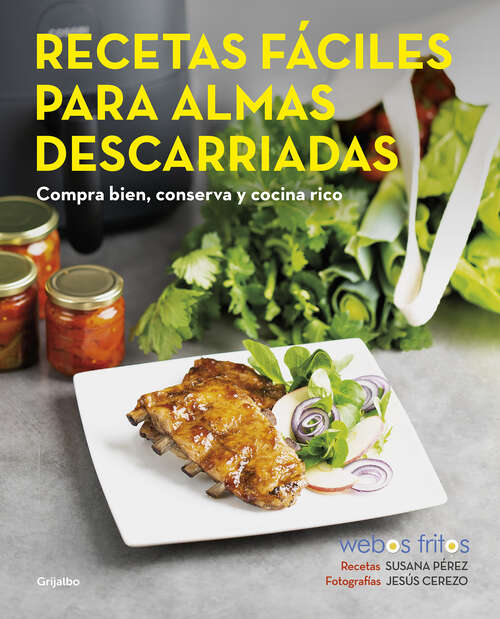 Book cover of Recetas fáciles para almas descarriadas (Webos Fritos): Compra bien, conserva y cocina rico (Webos Fritos: Volumen)