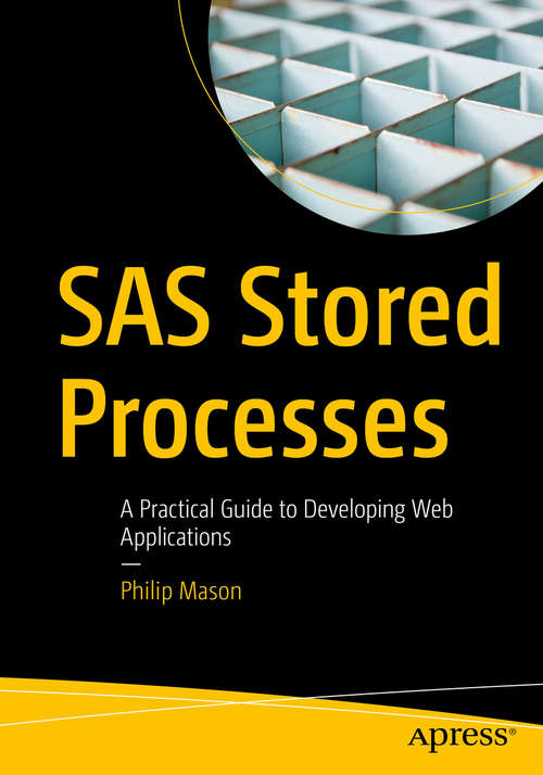 Book cover of SAS Stored Processes: A Practical Guide to Developing Web Applications (1st ed.)
