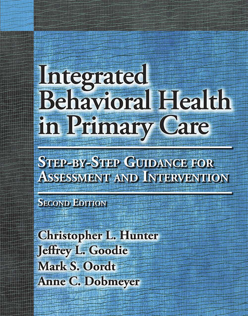 Book cover of Integrated Behavioral Health in Primary Care: Step-By-Step Guidance for Assessment and Intervention (Second)