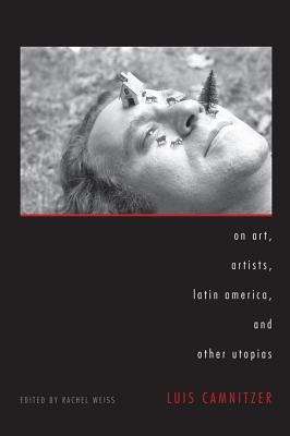 Book cover of On Art, Artists, Latin America, and Other Utopias