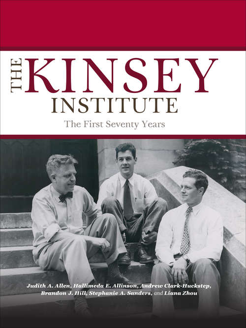 Book cover of The Kinsey Institute: The First Seventy Years (Well House Bks.)