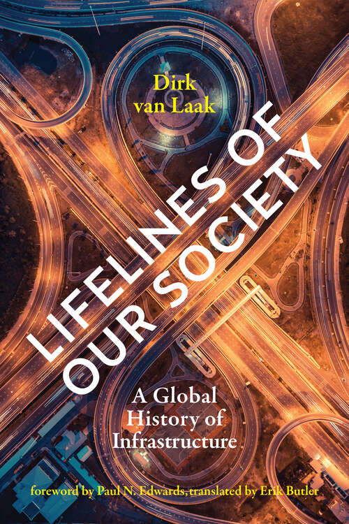 Book cover of Lifelines of Our Society: A Global History of Infrastructure (Infrastructures)