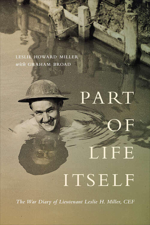 Book cover of Part of Life Itself: The War Diary of Lieutenant Leslie Howard Miller, CEF (The Canadian Experience of War)