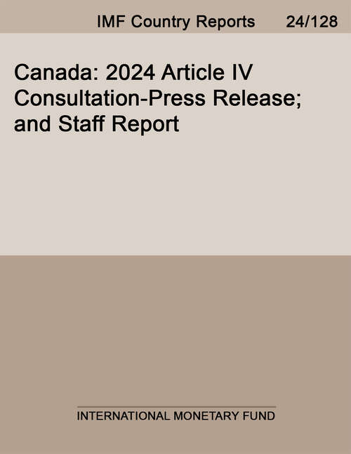 Book cover of Canada: 2024 Article Iv Consultation-press Release; And Staff Report (Imf Staff Country Reports)