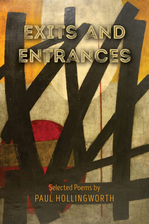 Book cover of Exits and Entrances: Selected Poems