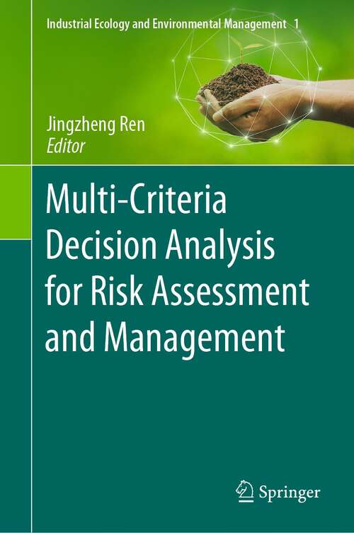 Book cover of Multi-Criteria Decision Analysis for Risk Assessment and Management (1st ed. 2021) (Industrial Ecology and Environmental Management #1)