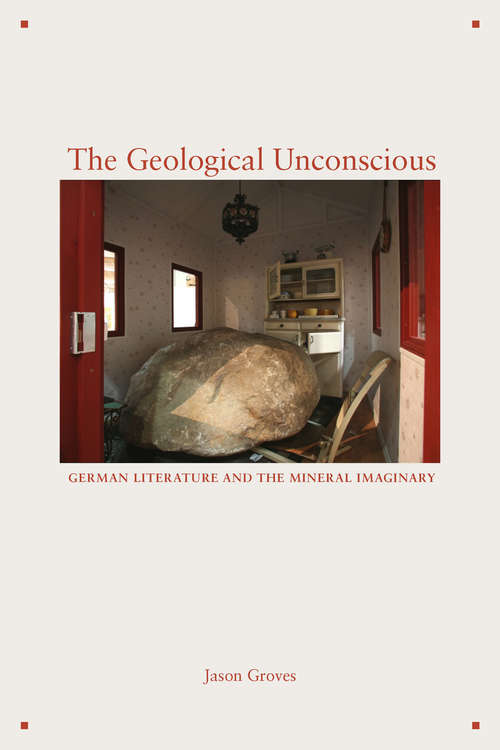 Book cover of The Geological Unconscious: German Literature and the Mineral Imaginary