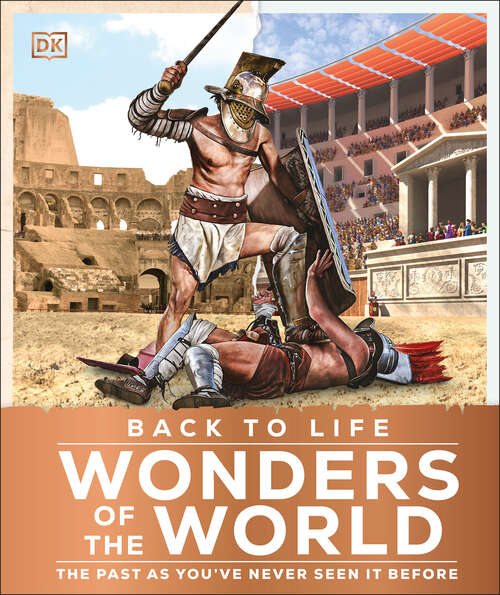 Book cover of Back to Life Wonders of the World (DK Back to Life History)