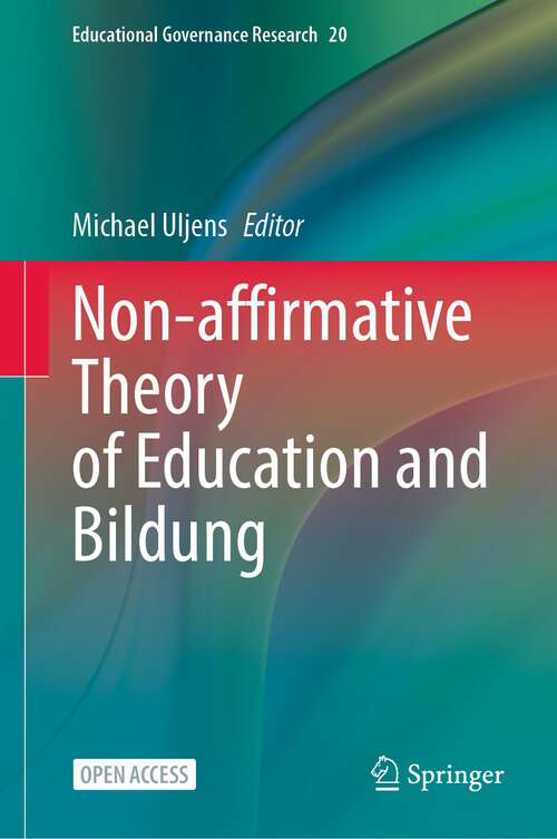Book cover of Non-affirmative Theory of Education and Bildung (1st ed. 2023) (Educational Governance Research #20)