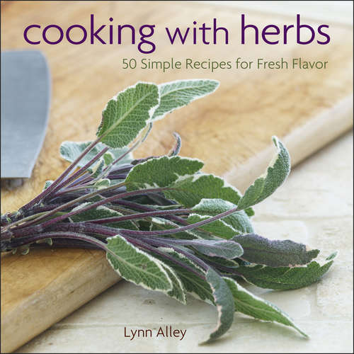 Book cover of Cooking with Herbs: 50 Simple Recipes for Fresh Flavor