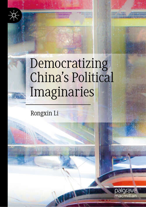 Book cover of Democratizing China’s Political Imaginaries (2024)