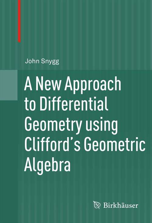 Book cover of A New Approach to Differential Geometry using Clifford's Geometric Algebra