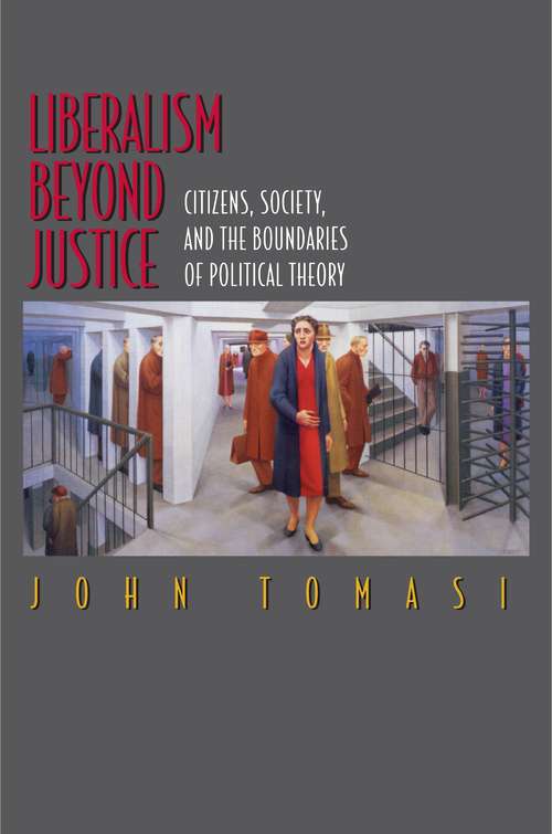 Book cover of Liberalism Beyond Justice: Citizens, Society, and the Boundaries of Political Theory