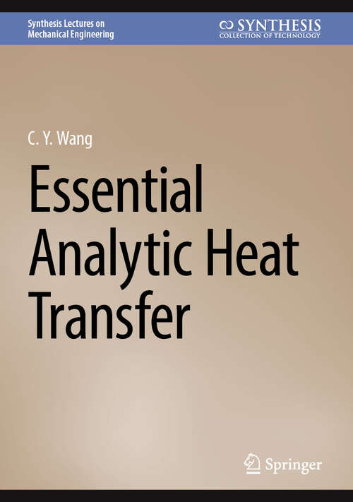 Book cover of Essential Analytic Heat Transfer (2024) (Synthesis Lectures on Mechanical Engineering)