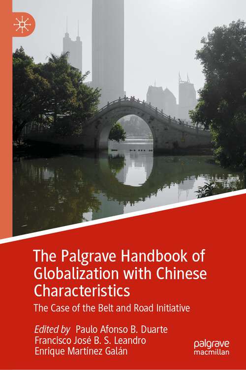 Book cover of The Palgrave Handbook of Globalization with Chinese Characteristics: The Case of the Belt and Road Initiative (1st ed. 2023)