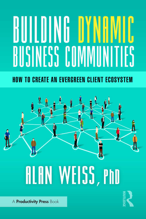 Book cover of Building Dynamic Business Communities: How to Create an Evergreen Client Ecosystem