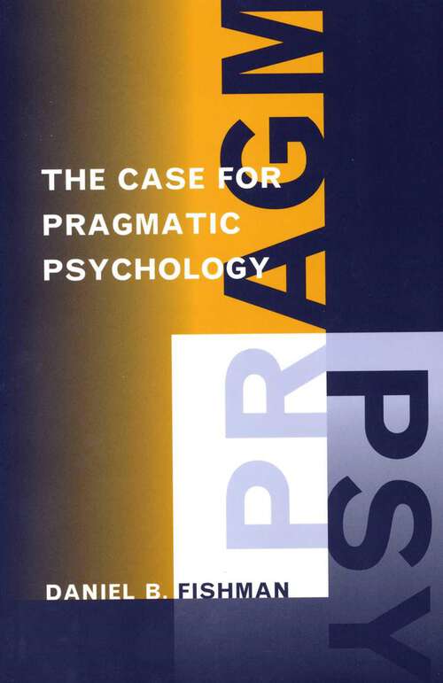 Book cover of The Case for Pragmatic Psychology (Early American Places)