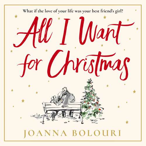 Book cover of All I Want for Christmas: escape with this hilarious and heart-warming festive romance