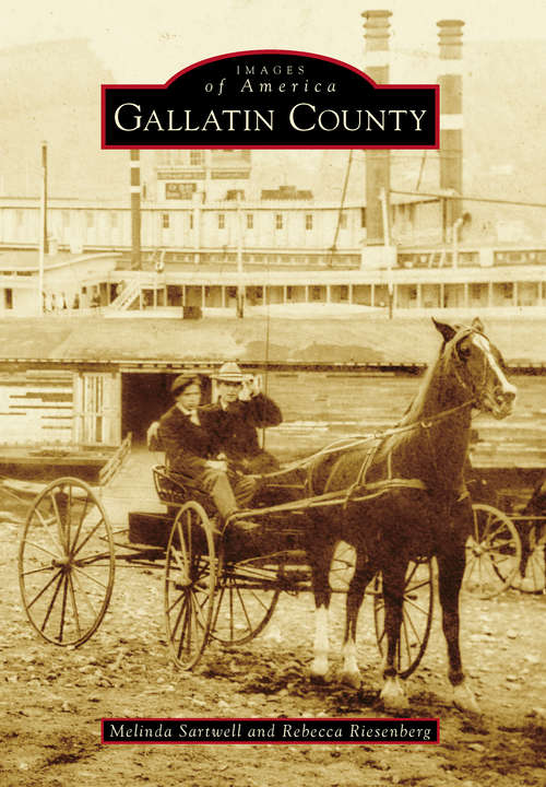 Book cover of Gallatin County (Images of America)