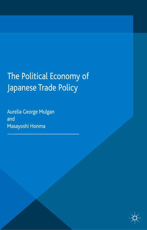 Book cover of The Political Economy of Japanese Trade Policy (1st ed. 2015) (Critical Studies of the Asia-Pacific)