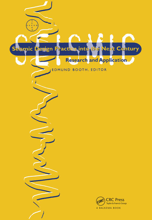 Book cover of Seismic Design and Practice into the Next Century: Proceedings of the 6th SECED conference, Oxford, 26-27 March 1998