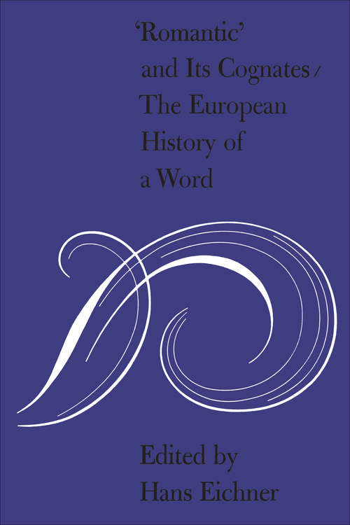 Book cover of 'Romantic' and Its Cognates: The European History of a Word