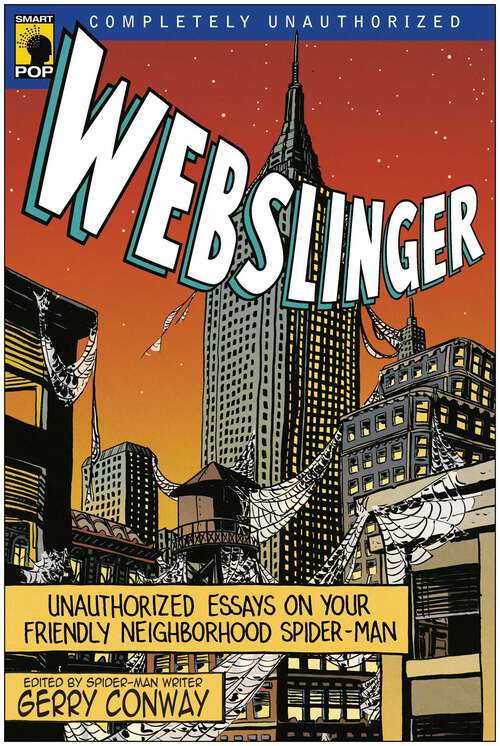 Book cover of Webslinger: Unauthorized Essays On Your Friendly Neighborhood Spider-man