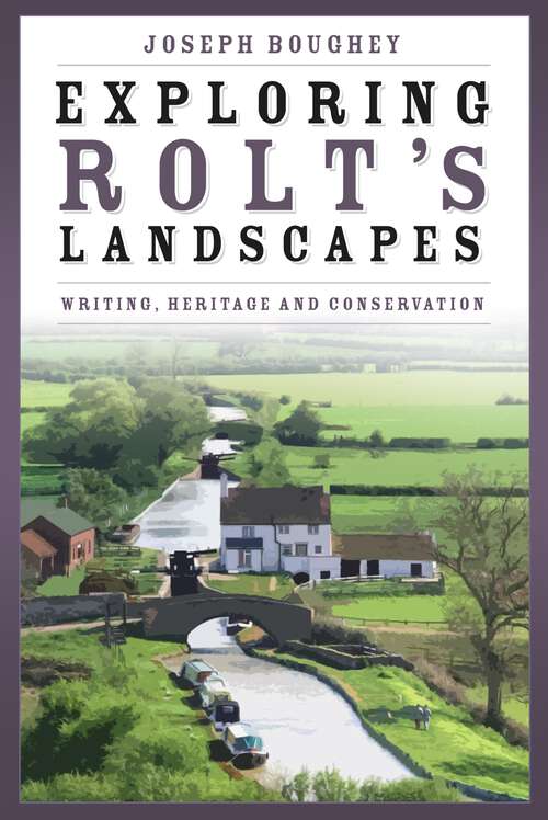 Book cover of Exploring Rolt's Landscapes: Writing, Heritage and Conservation