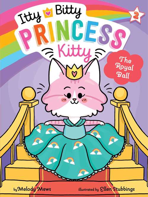 Book cover of The Royal Ball: The Newest Princess; The Royal Ball; The Puppy Prince; Star Showers (Itty Bitty Princess Kitty #2)