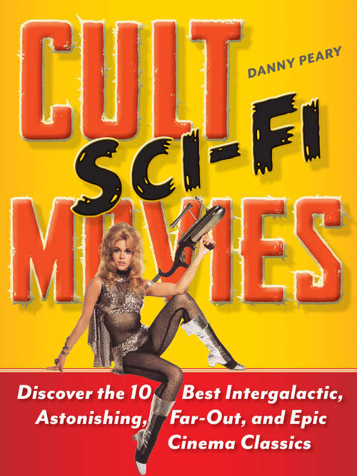 Book cover of Cult Sci-Fi Movies: Discover the 10 Best Intergalactic, Astonishing, Far-Out, and Epic Cinema Classics