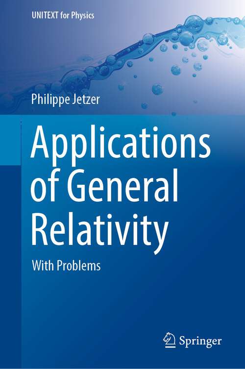 Book cover of Applications of General Relativity: With Problems (1st ed. 2022) (UNITEXT for Physics)