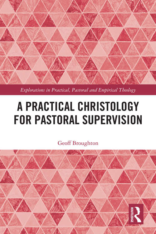 Book cover of A Practical Christology for Pastoral Supervision (Explorations in Practical, Pastoral and Empirical Theology)